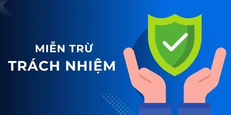 Chính sách miễn trừ trách nhiệm đóng vai trò bảo vệ cả nhà cái và người chơi